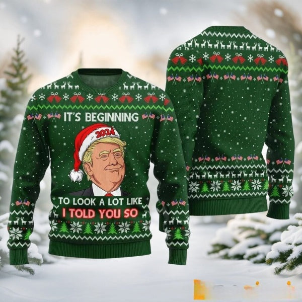 Trump It’s Beginning To Look A Lot Like I Told You So Ugly Christmas Sweater DL024 - WeCustomit