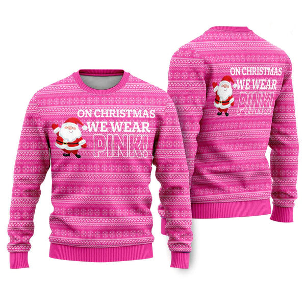 On Christmas We Wear Pink Ugly Christmas Sweater For Men & Women Christmas Gift Sweater US3783 - WeCustomit