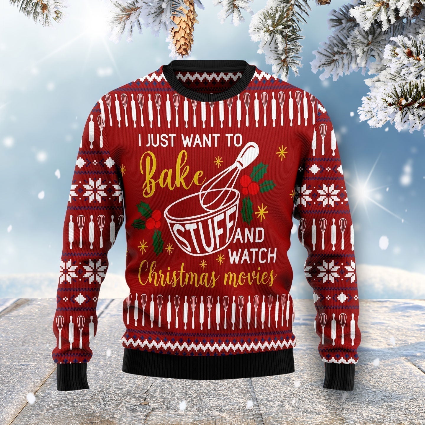 I Just Want to Bake And watch Christmas Movies Ugly Christmas Sweater For Men & Women Christmas Gift Sweater US1944 - WeCustomit