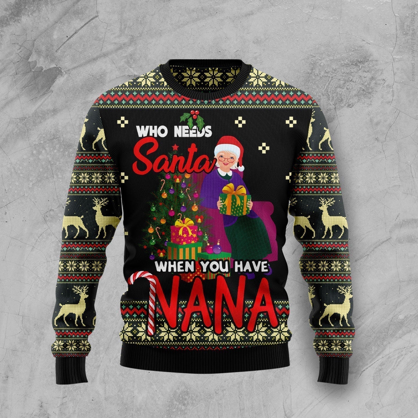 Who Needs Santa When You Have Nana Ugly Christmas Sweater For Men & Women Christmas Gift Sweater US1948 - WeCustomit
