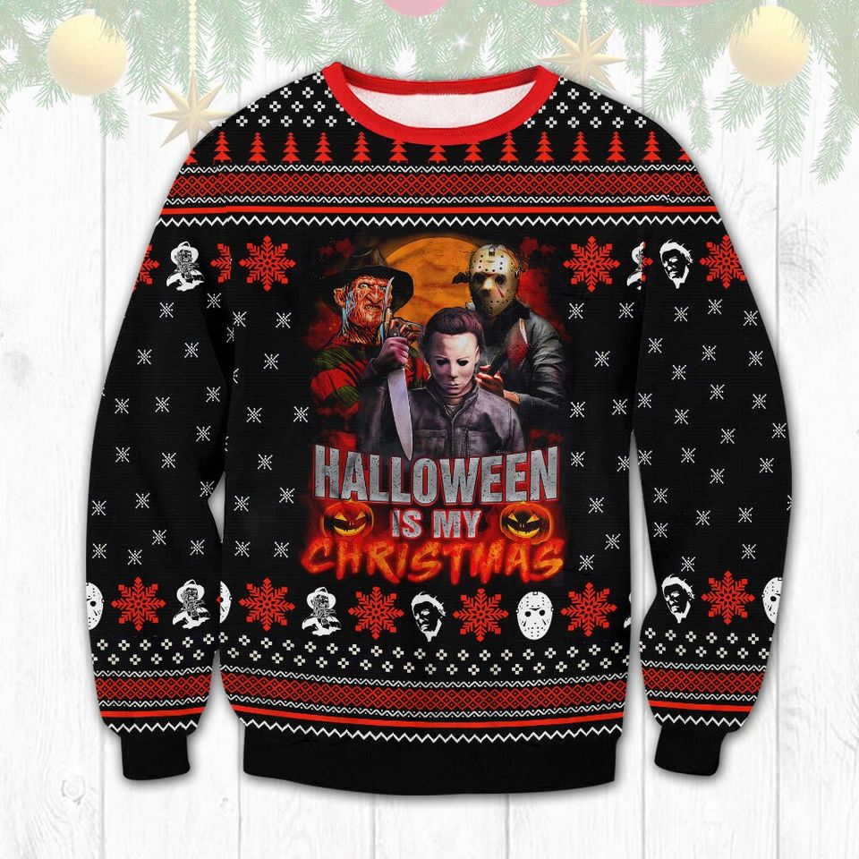 Halloween Is My Christmas Ugly Christmas Sweater For Men & Women Christmas Gift Sweater PT1099 - WeCustomit