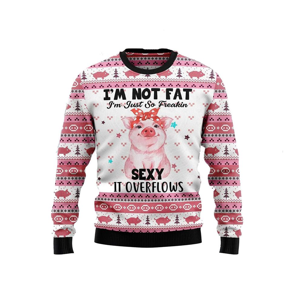 Im Not Fat Im Just So Freakin Sexy It Overflows Ugly Christmas Sweater For Men & Women Christmas Gift Sweater PT1118 - WeCustomit