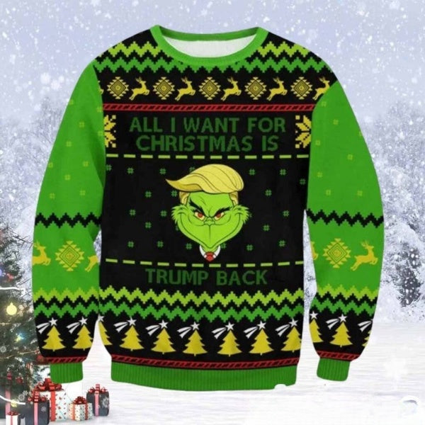 All I Want For Christmas Is Trump Back Grnch Ugly Sweater DL002 - WeCustomit