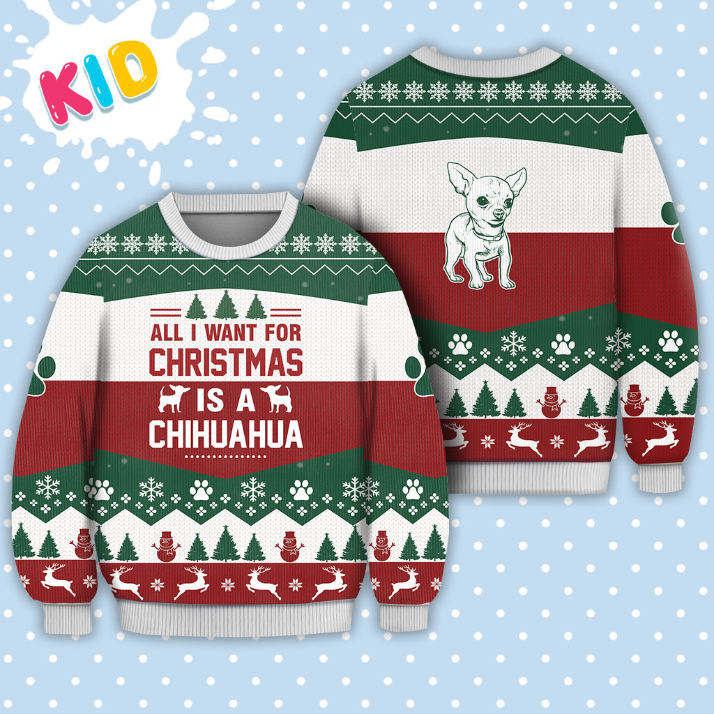 Chihuahua Dog All I Want For Christmas Sweater Christmas Knitted Print Sweatshirt - Best Gift For Christmas, Noel - Christmas Signature - WeCustomit