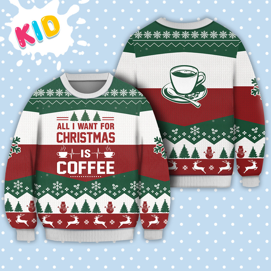 Coffee All I Want For Christmas Sweater Christmas Knitted Print Sweatshirt - Best Gift For Christmas, Noel - Christmas Signature - WeCustomit
