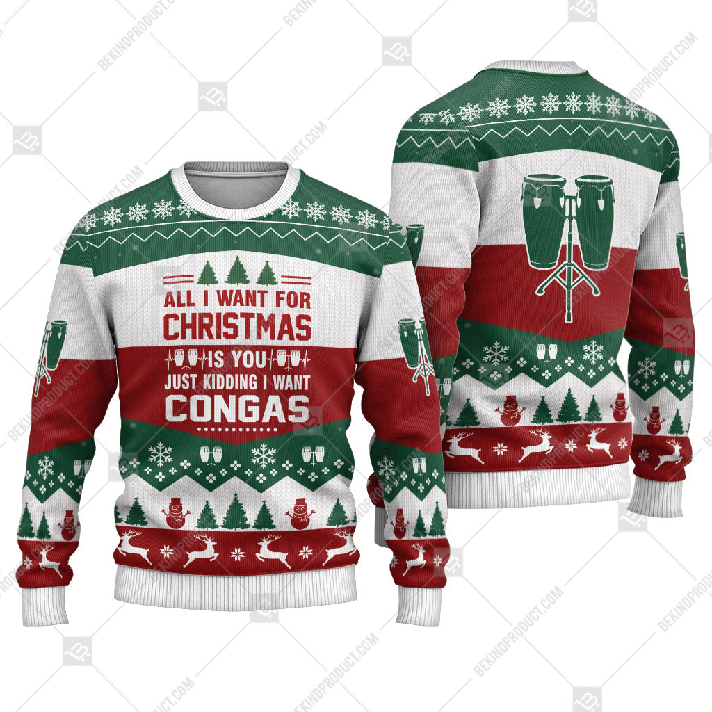 Congas All I Want For Christmas Is Congas Ugly Christmas Sweater Print Sweatshirt - Best Gift For Noel - Christmas Signature - WeCustomit