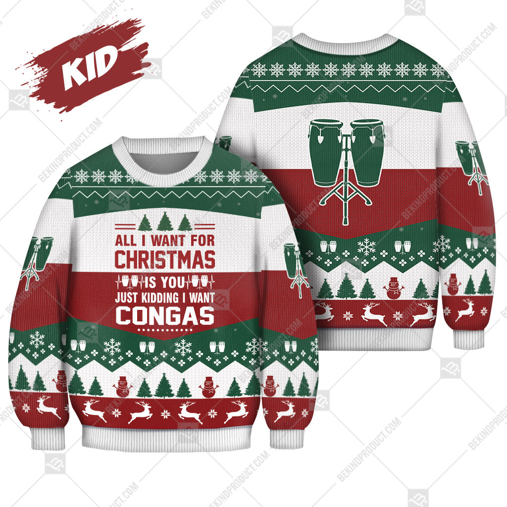 Congas All I Want For Christmas Is Congas Ugly Christmas Sweater Print Sweatshirt - Best Gift For Noel - Christmas Signature - WeCustomit