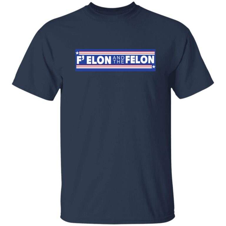 F’ Elon And The Felon T-Shirt - WeCustomit