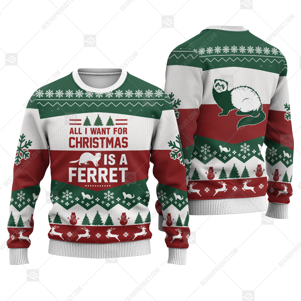 Ferret All I Want For Christmas Ugly Christmas Sweater Print Sweatshirt - Best Gift For Noel - Christmas Signature - WeCustomit