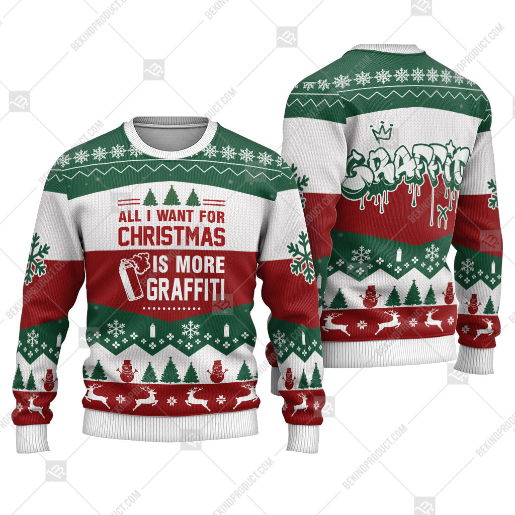 Graffiti All I Want For Christmas Is Graffiti Ugly Christmas Sweater Print Sweatshirt - Best Gift For Noel - Christmas Signature - WeCustomit