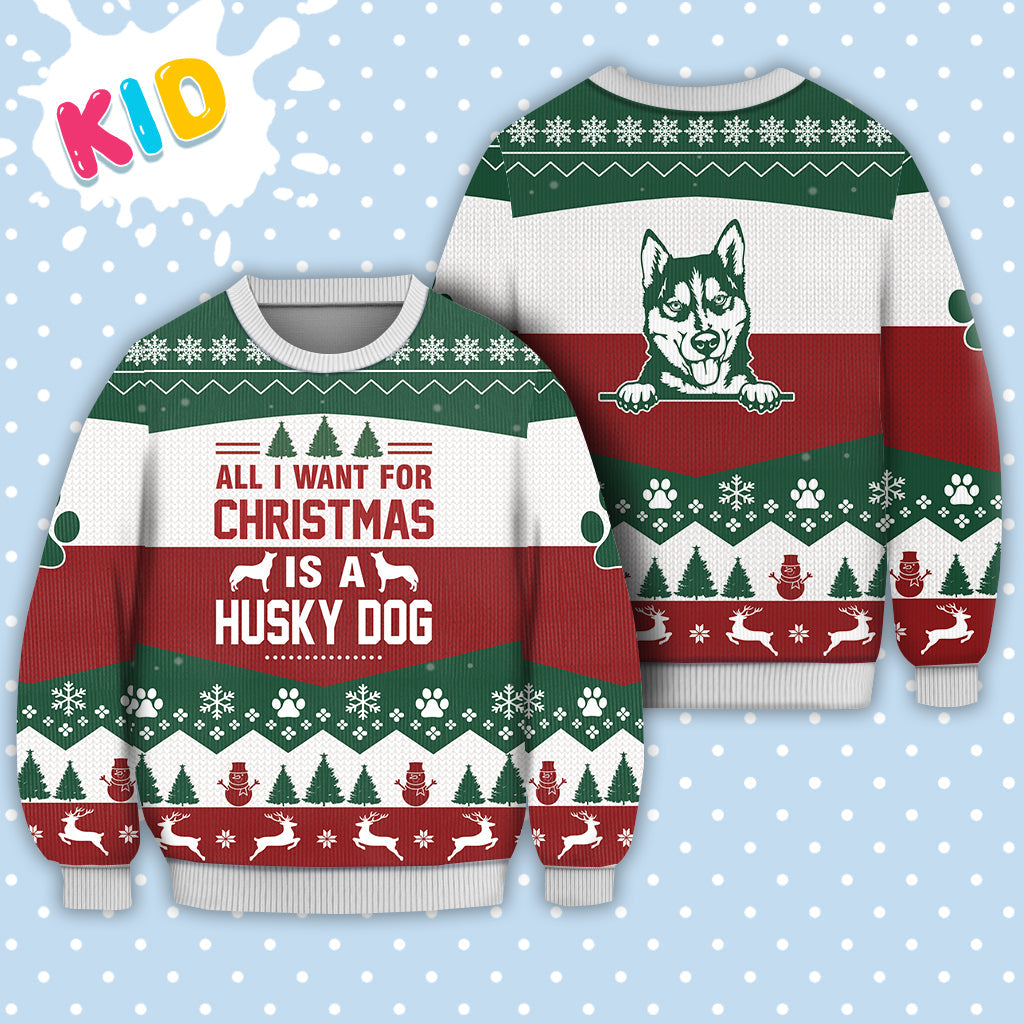 Husky Dog All I Want For Christmas Sweater Christmas Knitted Print Sweatshirt - Best Gift For Christmas, Noel - Christmas Signature - WeCustomit