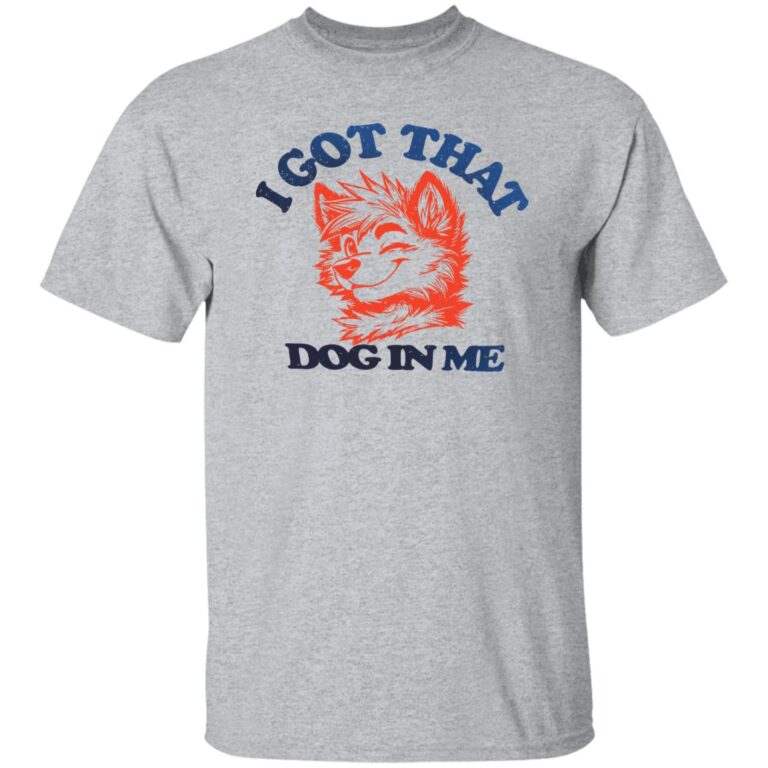 I Got That Dog In Me Furry Style Shirt - WeCustomit