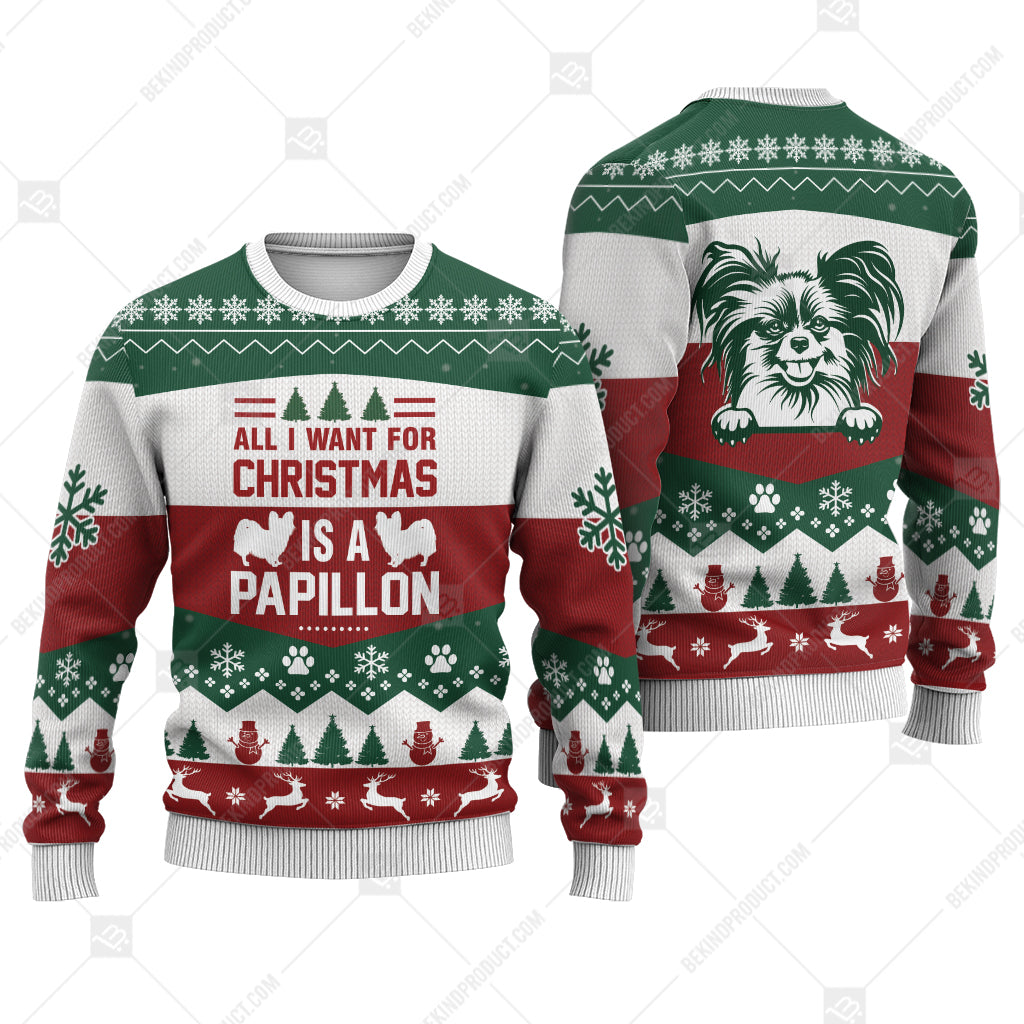 Papillon Dog All I Want For Christmas Is Ugly Christmas Sweater Print Sweatshirt - Best Gift For Noel - Christmas Signature - WeCustomit
