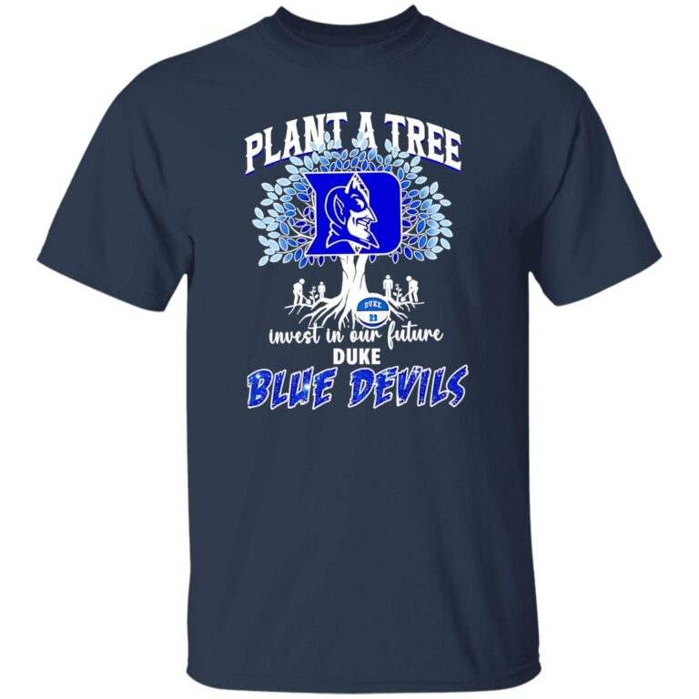 Plant A Tree Invest In Our Future Duke Blue Devils Shirt - WeCustomit
