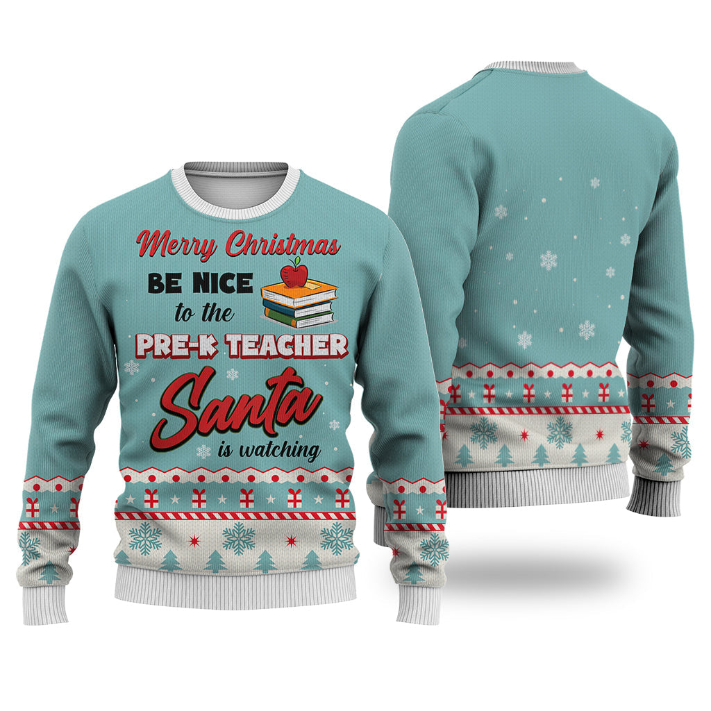 Pre-K Teacher Teacher Merry Christmas Be Nice Sweater Christmas Knitted Print Sweatshirt - Best Gift For Christmas, Noel - WeCustomit
