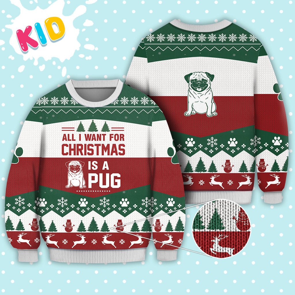 Pug Dog All I Want For Christmas Sweater Knitted Christmas Knitted Print Sweatshirt - Best Gift For Christmas, Noel - Christmas Signature - WeCustomit