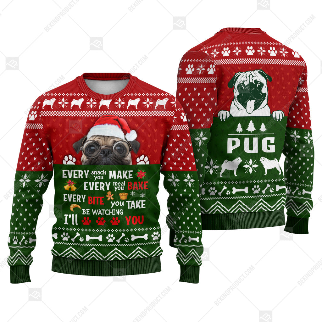 Pug Dog Sweater Christmas Every Snack Meal Bite You Make Sweater Christmas Knitted Print Sweatshirt - Best Gift For Christmas, Noel - WeCustomit