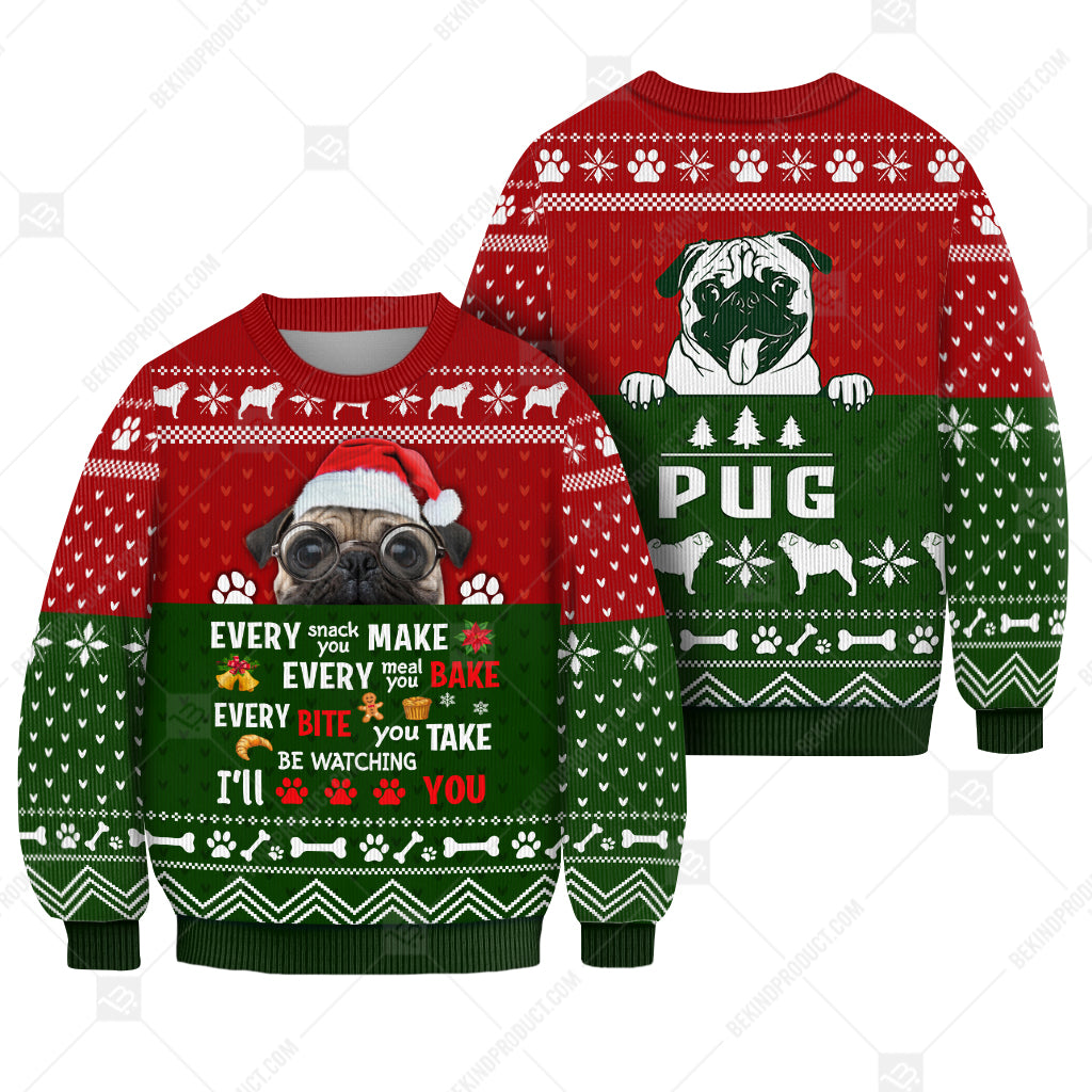 Pug Dog Sweater Christmas Every Snack Meal Bite You Make Sweater Christmas Knitted Print Sweatshirt - Best Gift For Christmas, Noel - WeCustomit