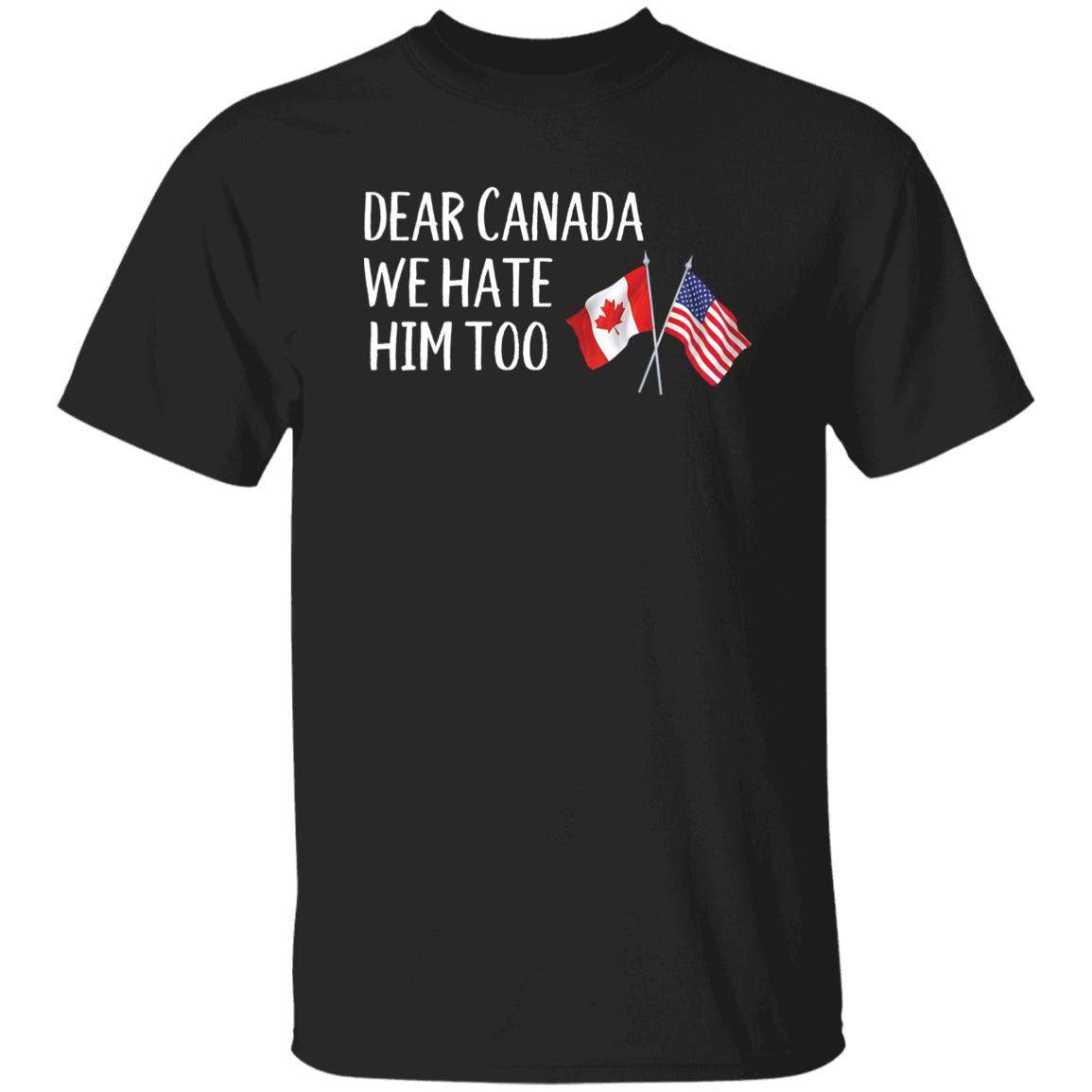 Retro Dear Canada We Hate Him Too Print T-Shirt - WeCustomit