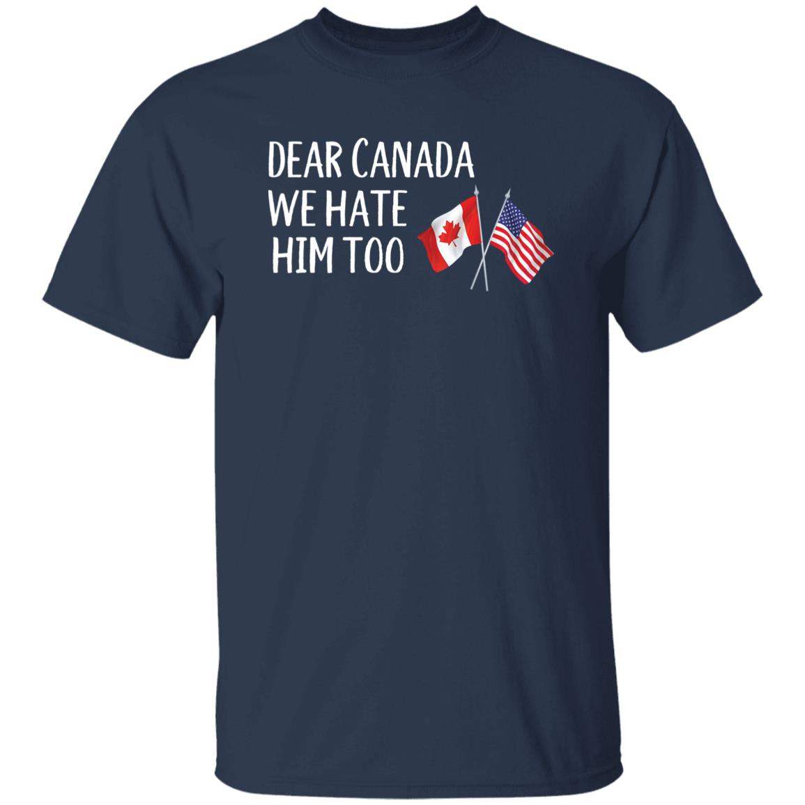 Retro Dear Canada We Hate Him Too Print T-Shirt - WeCustomit