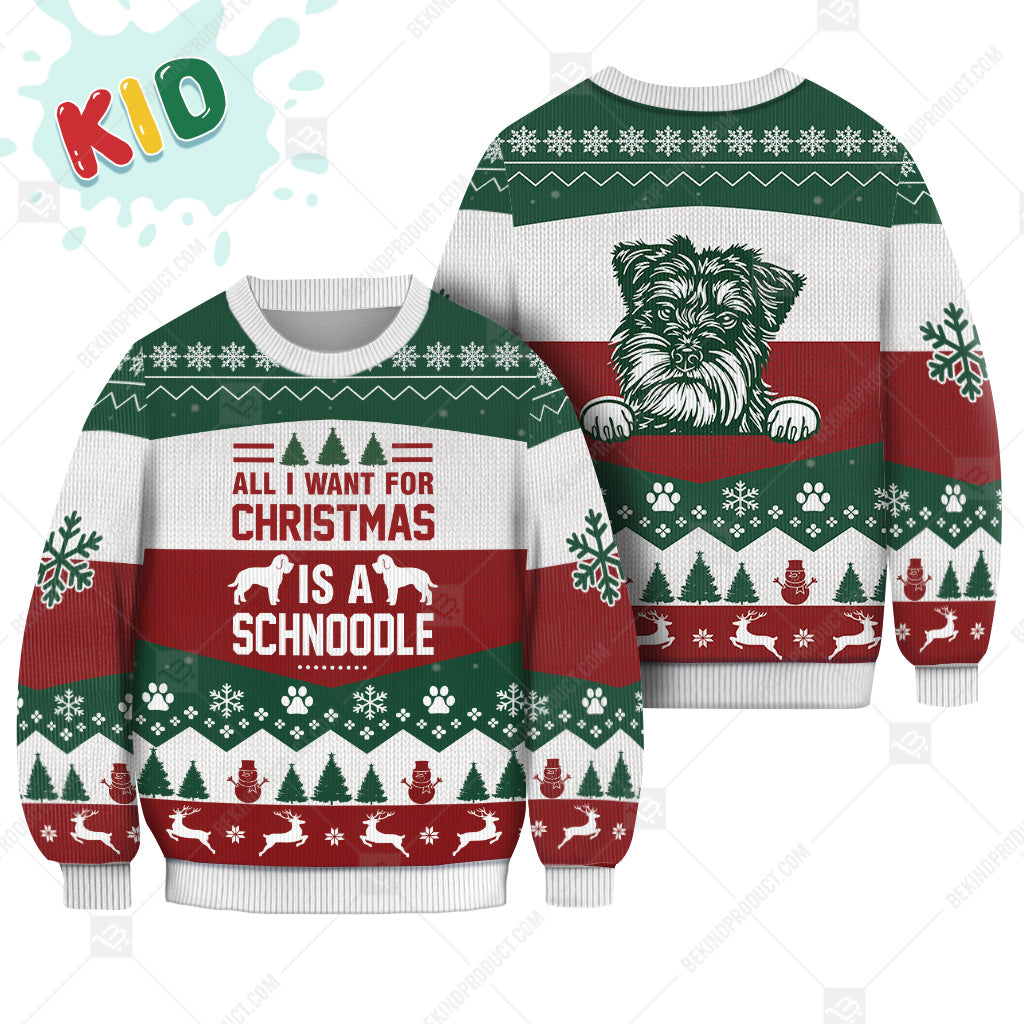 Schnoodle Dog All I Want For Christmas Is Schnoodle Dog Ugly Christmas Sweater Print Sweatshirt - Best Gift For Noel - Christmas Signature - WeCustomit