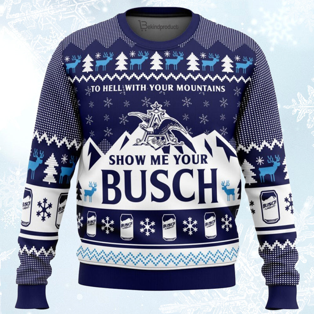 Show Me Your Busch Ugly Christmas Sweater For Men & Women Christmas Gift Sweater BH052 - WeCustomit