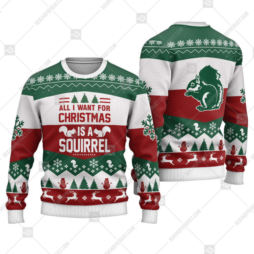 Squirrel All I Want For Christmas Is A Squirrel Ugly Christmas Sweater Print Sweatshirt - Best Gift For Noel - Christmas Signature - WeCustomit