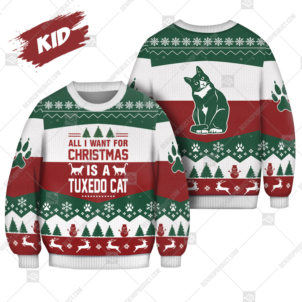 Tuxedo Cat All I Want For Christmas Is Tuxedo Cat Ugly Christmas Sweater Print Sweatshirt - Best Gift For Noel - Christmas Signature - WeCustomit