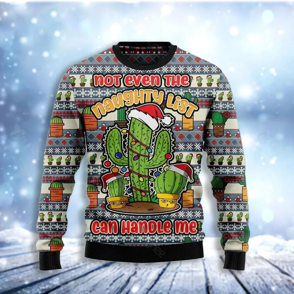 Cactus Not Even The Naughty List Can Handle Me Ugly Christmas Sweater For Men & Women Christmas Gift Sweater US3654 - WeCustomit