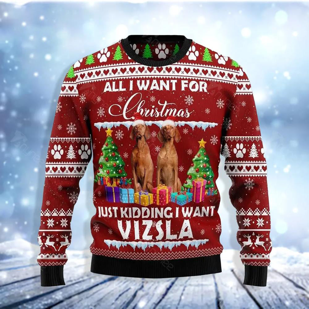 Just Kidding I Want Vizsla Ugly Christmas Sweater For Men & Women Christmas Gift Sweater US3675 - WeCustomit