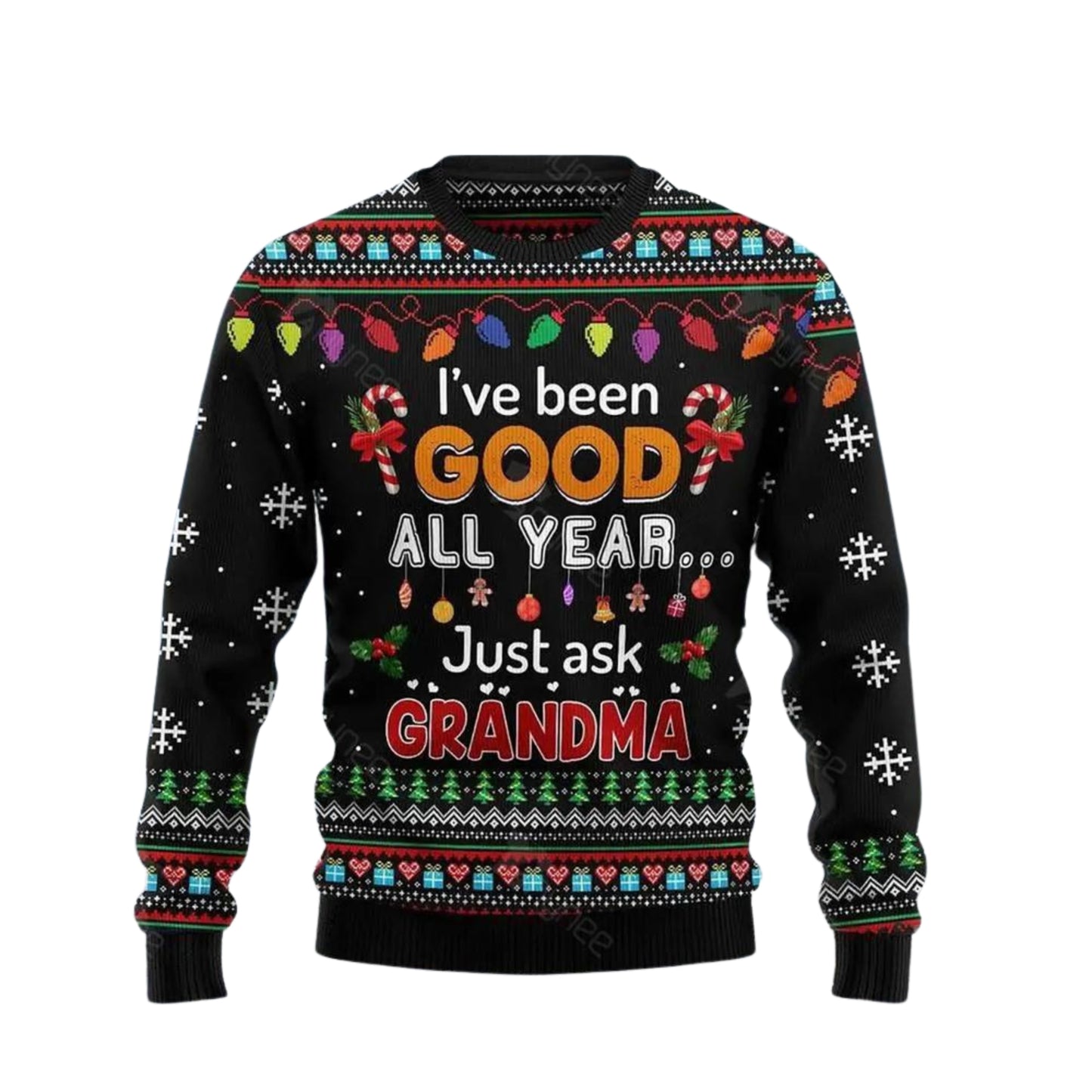 Ive Been Good All Year Just Ask Grandma Ugly Christmas Sweater For Men & Women Christmas Gift Sweater US4104 - WeCustomit