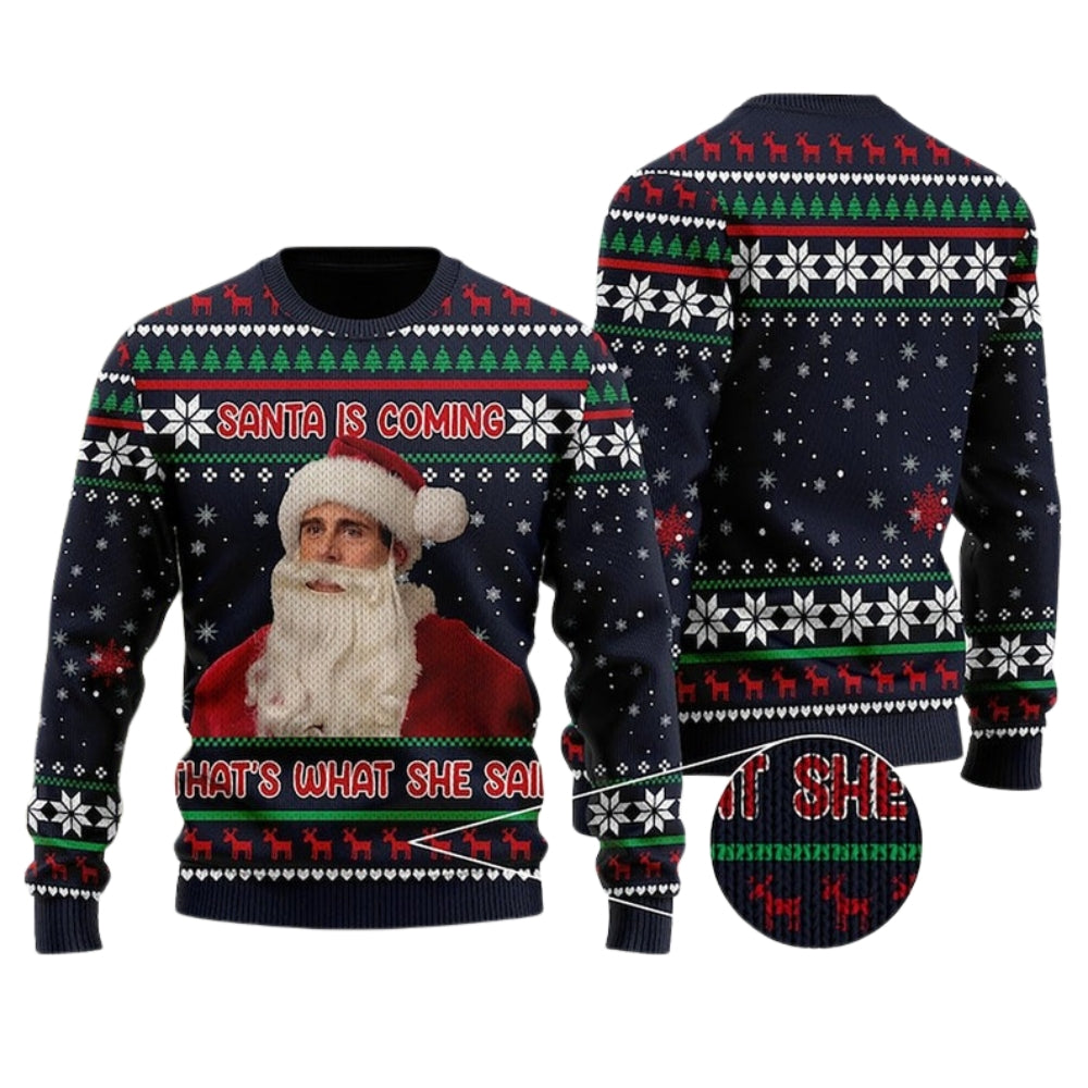 Santa Is Coming That's What She Said Ugly Christmas Sweater For Men & Women Christmas Gift Sweater US4431 - WeCustomit