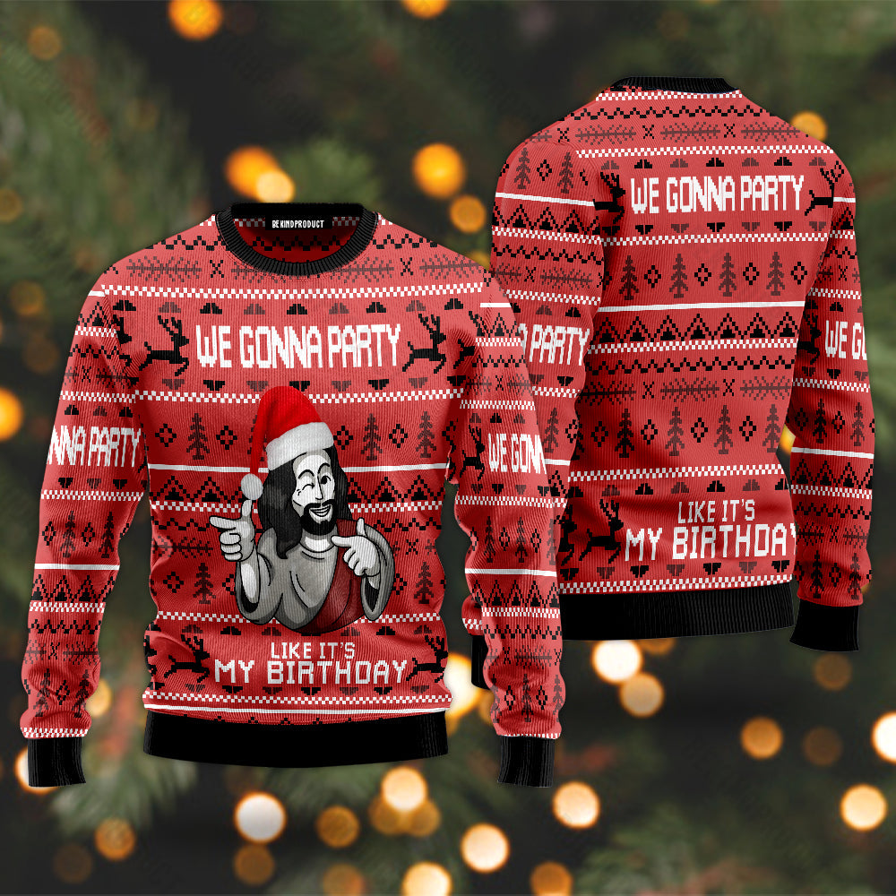 We Gonna Party Like Its My Birthday Jesus Ugly Christmas Sweater For Men & Women Christmas Gift Sweater USN1139 - WeCustomit