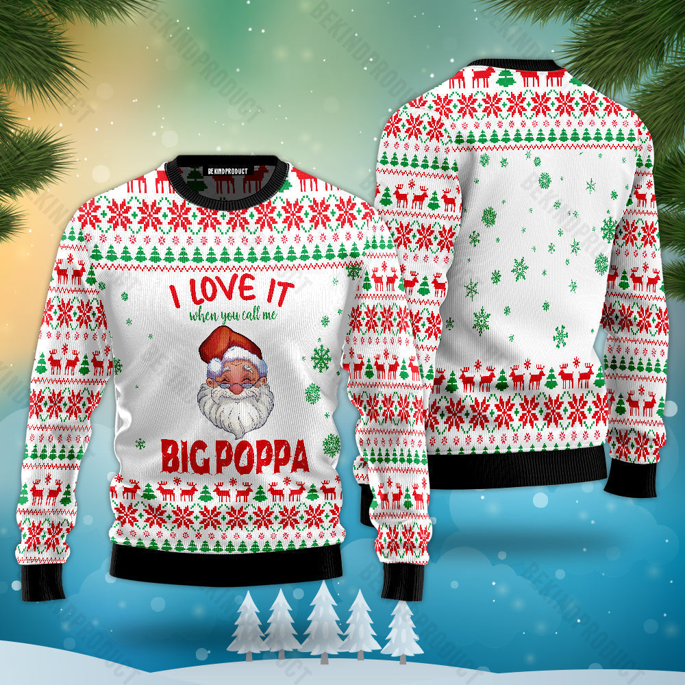 Santa I Love It When You Call Me Big Poppa Ugly Christmas Sweater For Men & Women Christmas Gift Sweater USN1149 - WeCustomit