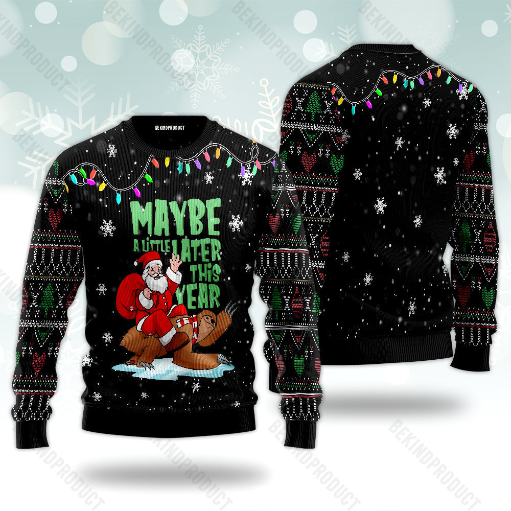 Maybe A Little Later This Year Santa And Sloth Ugly Christmas Sweater For Men & Women Christmas Gift Sweater USN2059 - WeCustomit