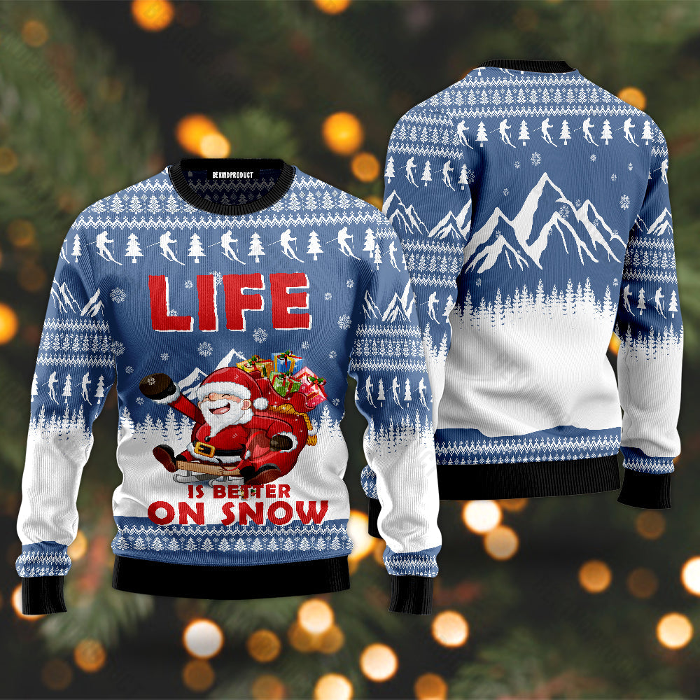 Santa Claus Life Is Better On Snow Ugly Christmas Sweater For Men & Women Christmas Gift Sweater USN2062 - WeCustomit