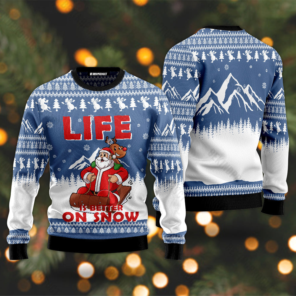 Santa Claus Life Is Better On Snow Ugly Christmas Sweater For Men & Women Christmas Gift Sweater USN2063 - WeCustomit
