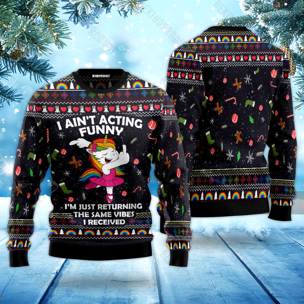 Unicorn I Ain't Acting Funny Ugly Christmas Sweater For Men & Women Christmas Gift Sweater USN2066 - WeCustomit