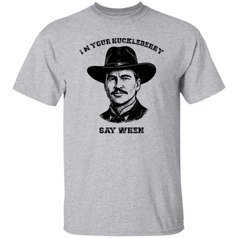 Val Kilmer I’m Your Huckleberry Say When Print T-Shirt - WeCustomit