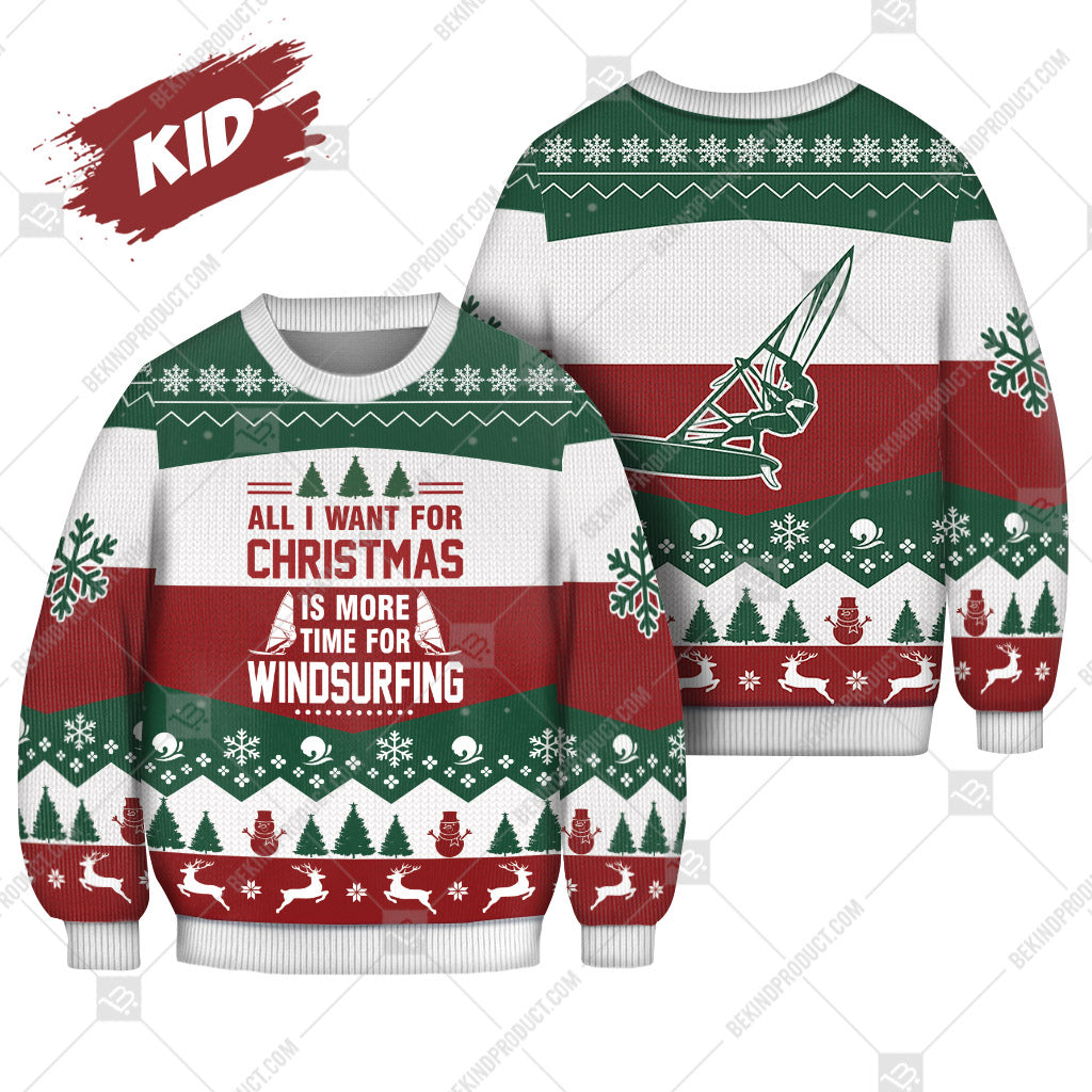 Windsurfing All I Want For Christmas Is More Time Ugly Christmas Sweater Print Sweatshirt - Best Gift For Noel - Christmas Signature - WeCustomit