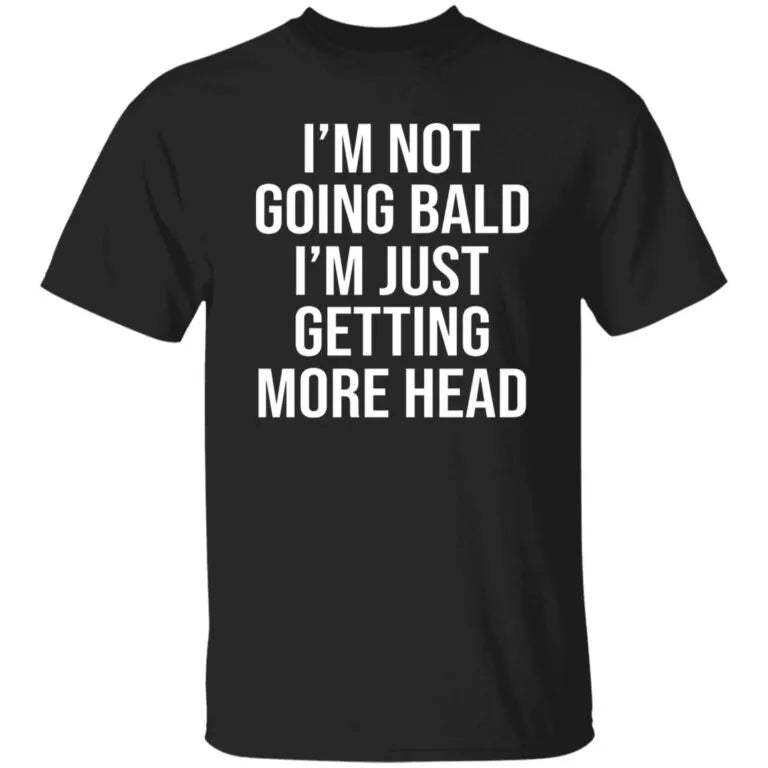Andrew Tate I’m Not Going Bald I’m Just Getting More Head Shirt - WeCustomit