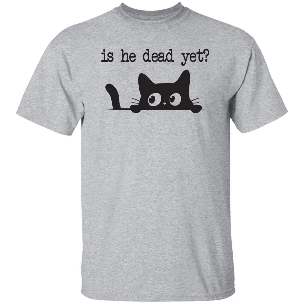 Black Cat Is He Dead Yet Printed T-Shirt - WeCustomit