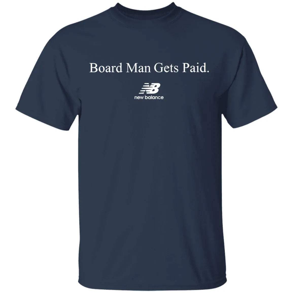 Board Man Gets Paid Shirt - WeCustomit