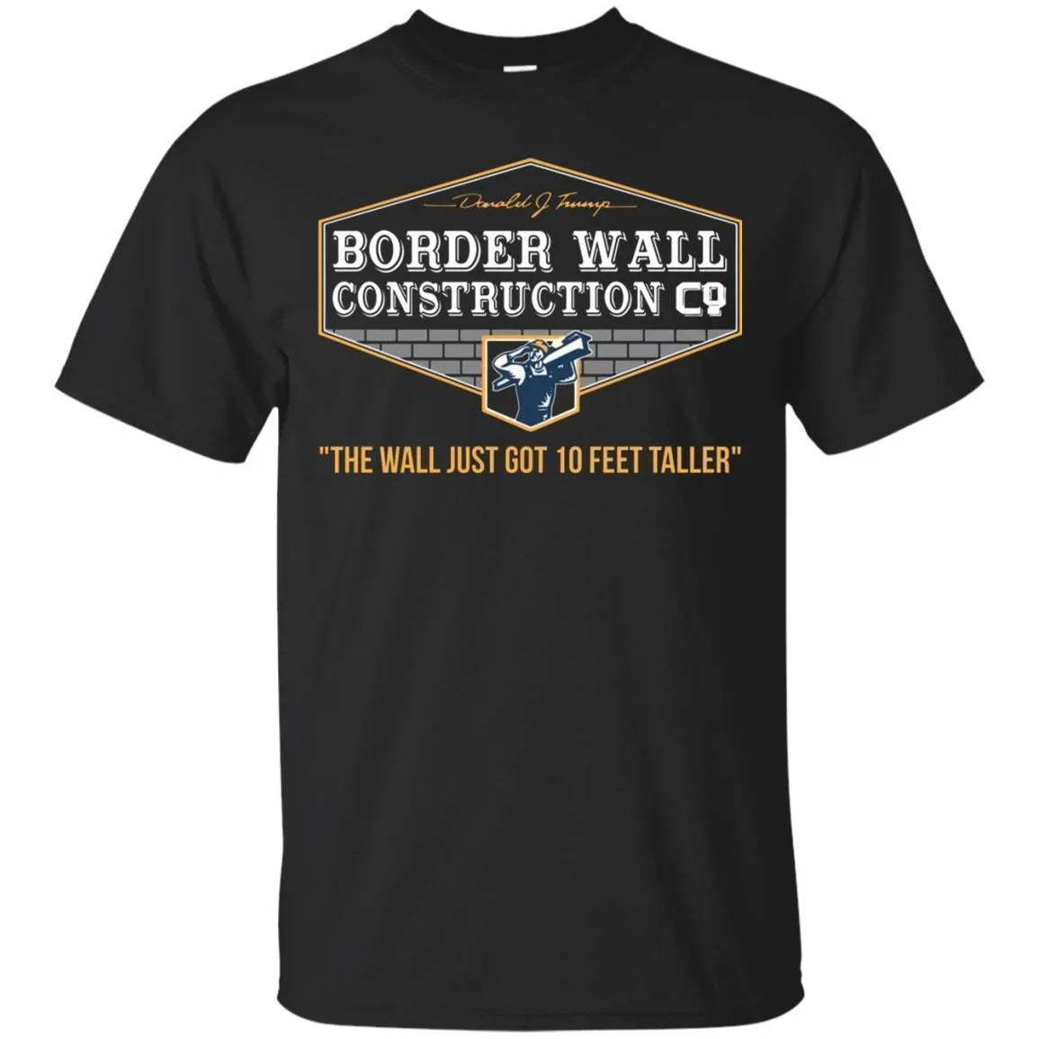 Border Wall Construction Company Shirt - WeCustomit