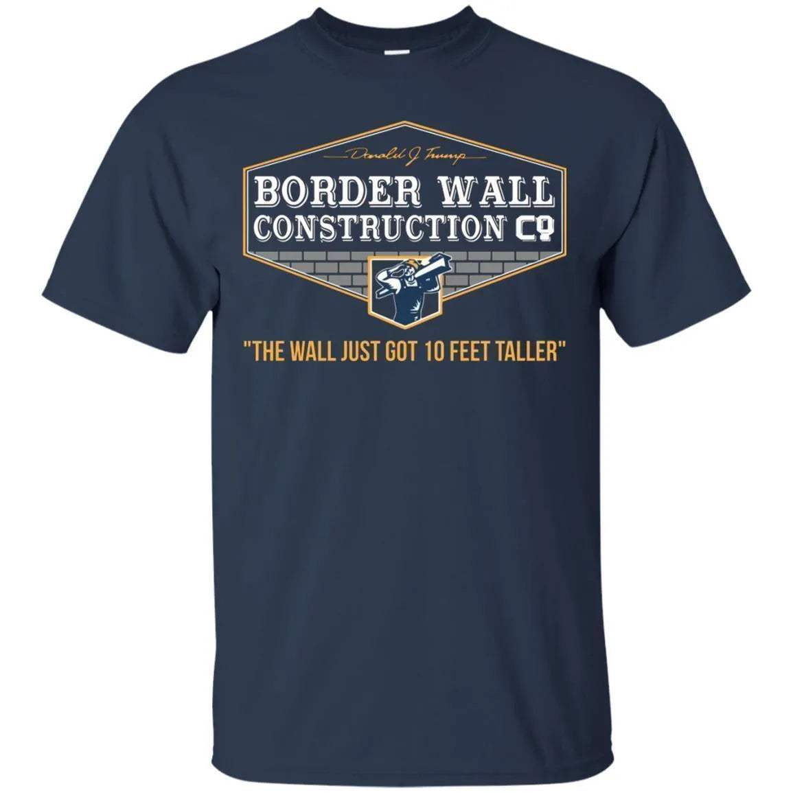 Border Wall Construction Company Shirt - WeCustomit