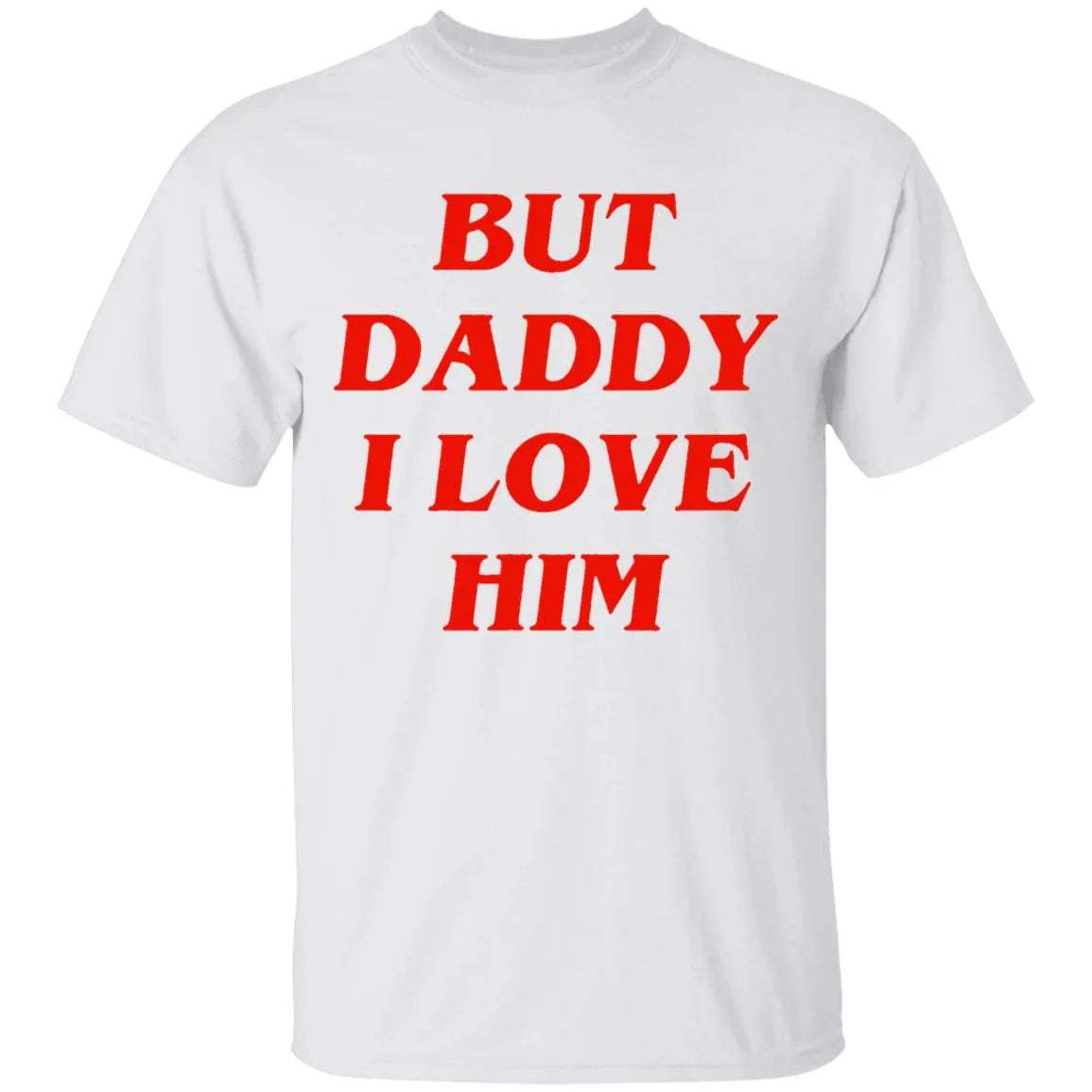 But Daddy I Love Him Shirt - WeCustomit