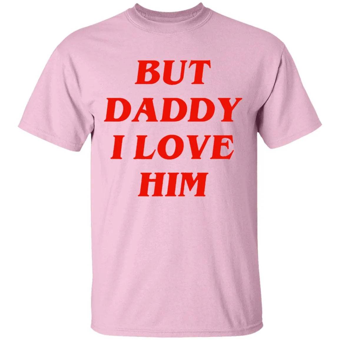 But Daddy I Love Him Shirt - WeCustomit