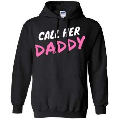 Call Her Daddy Hoodie - WeCustomit