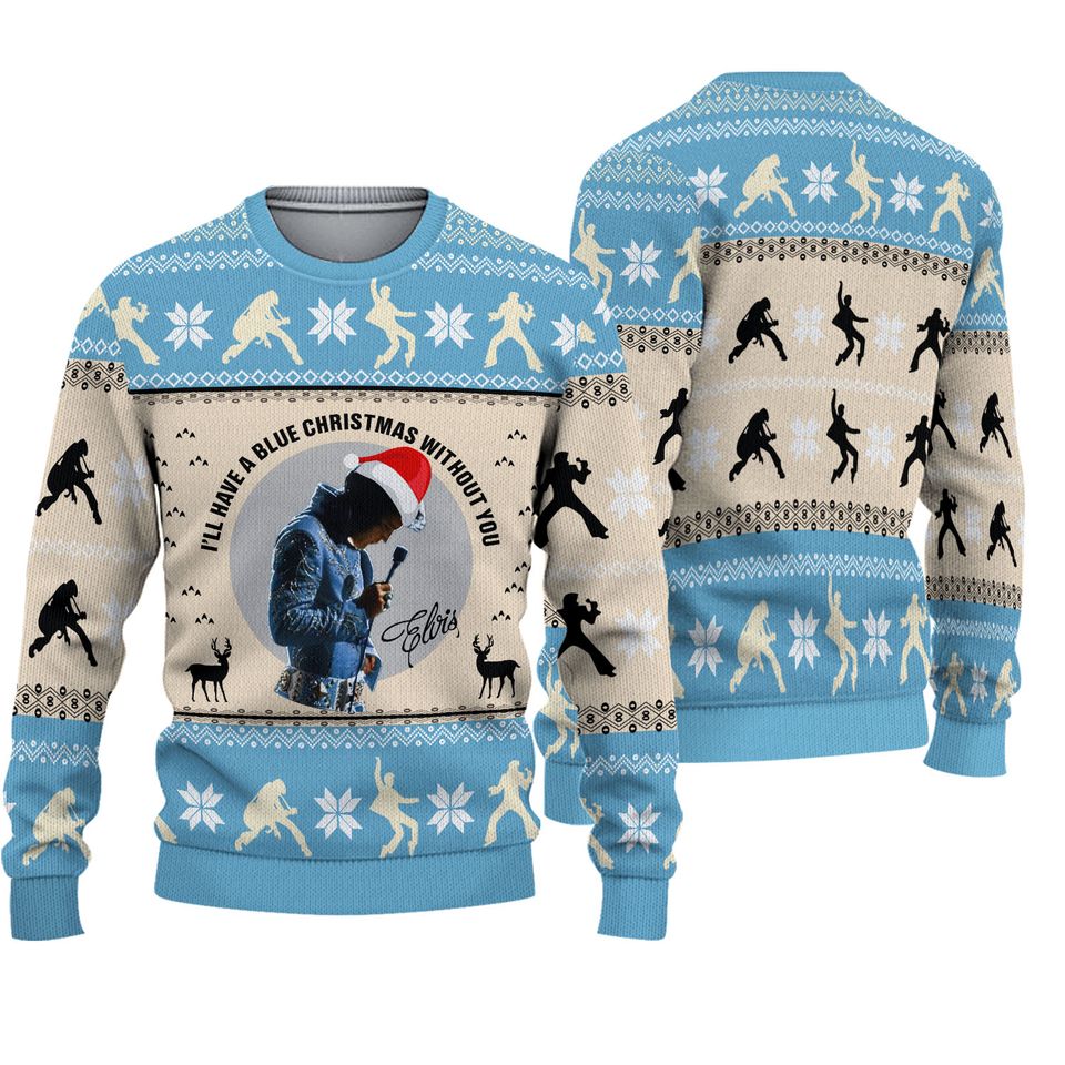 El-vis Pre-sley I'll Have A Blue Christmas Without You Ugly Christmas Sweater For Men & Women Christmas Gift Sweater PT948 - WeCustomit