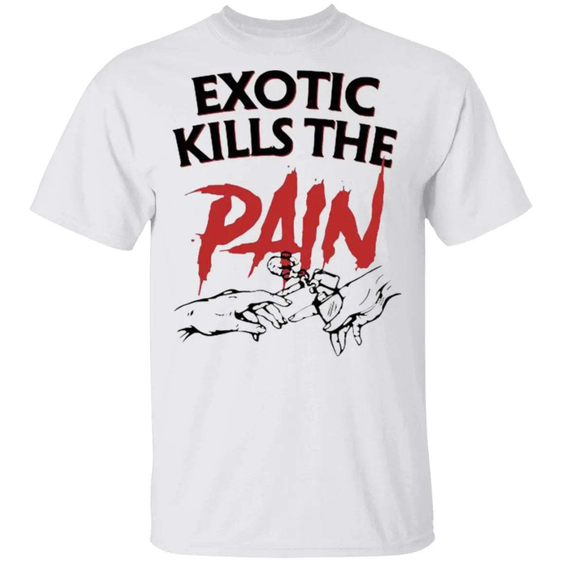 Exotic Kills The Pain Shirt - WeCustomit